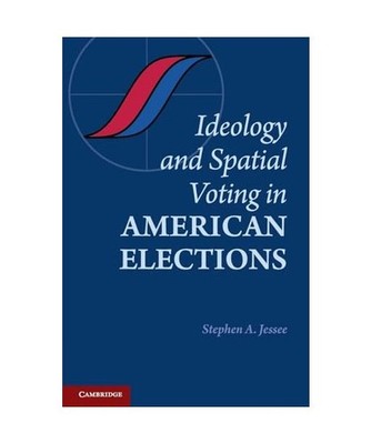 Ideology and Spatial Voting in American Elections, Stephen A. Jessee