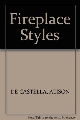 Fireplace Styles by De Castella, Alison 0862886503 FREE Shipping