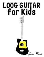 Loog Guitar for Kids: Christmas Carols, Classical Music, Nursery Rhymes, Traditi