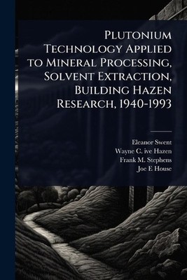 Plutonium Technology Applied to Mineral Processing, Solvent Extraction, Building