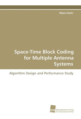 Space-Time Block Coding for Multiple Antenna Systems Biljana Badic