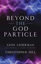 Beyond the God Particle ~ Lederman, Leon; Hill, Christopher HC