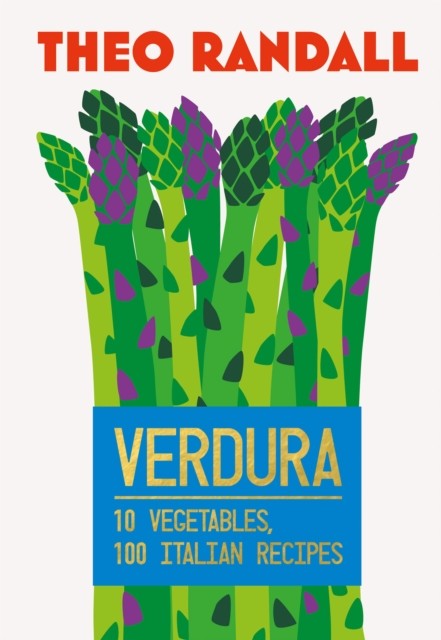 Verdura 10 Vegetables, 100 Italian Recipes by Theo Randall (Hardback Book)