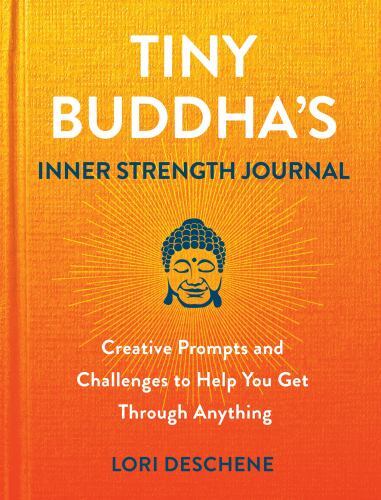 Tiny Buddha's Inner Strength Journal : Creative Prompts and Challenges to ...