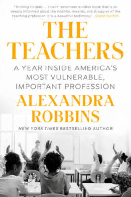 The Teachers: A Year Inside Americas Most Vulnerable, Importan - VERY GOOD