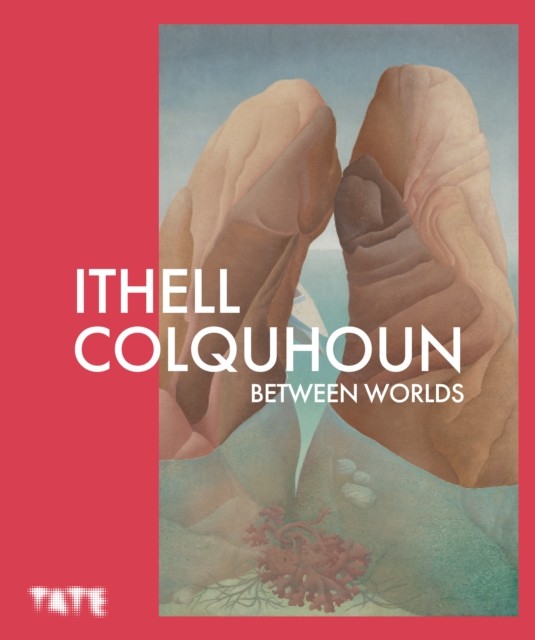 Ithell Colquhoun Between Worlds (Paperback Book)