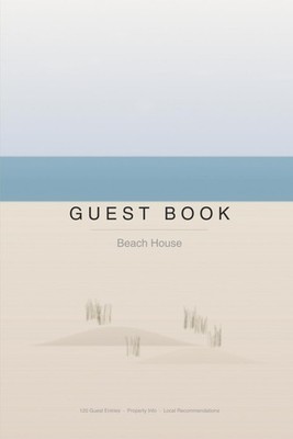 Beach House Guest Book: 120 Guest Entries · Property Info · Local Recommendation