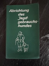 Abrichtung des Jagdgebrauchshundes &ndash; Klaus Rolfs/Grundlage f&uuml;r Zusammenarbeit