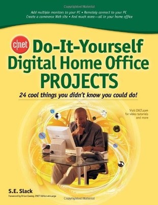 CNET DO-IT-YOURSELF DIGITAL HOME OFFICE PROJECTS: 24 COOL By Sally Slack **NEW**