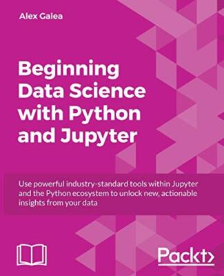 Beginning Data Science with Python and Jupyter: Use powerful ...