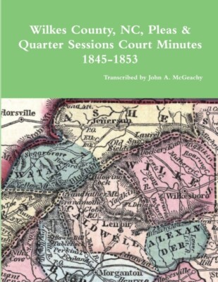 McGeachy - Wilkes County NC PQ Minutes 1845-1853 - New paperback o - X555z