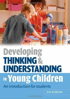 Developing Thinking and Understanding in Young Children: An introduction for s,