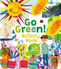 Go Green! Activity Book: Projects, Activities, and Ideas to Make a Difference b