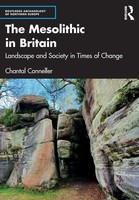 The Mesolithic In Britain Landscape And Society In Times Of Change Conneller