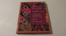 Indigo, Madder and Marigold: A Portfolio of Colors From Natural Dyes by Van Str,