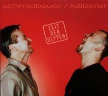 Zeit der Deppen von Schmidbauer  Kälberer | CD | Zustand sehr gut