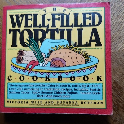 The Well-Filled Tortilla Cookbook Wise Hoffman Workman Paperback 1990 Vintage