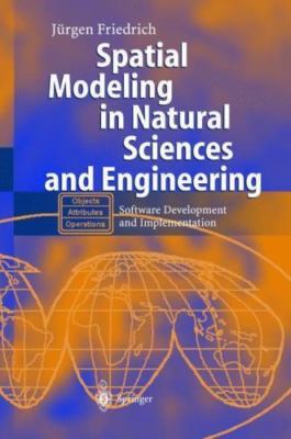 Spatial Modeling in Natural Sciences and Engineering : Software Development a...