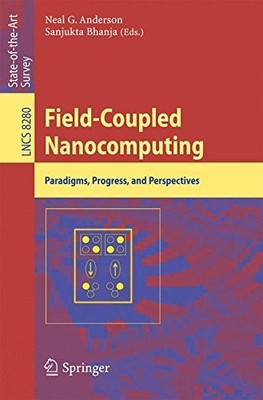 FIELD-COUPLED NANOCOMPUTING: PARADIGMS, PROGRESS, AND By Neal G. Anderson NEW