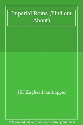 Imperial Rome (Find out About),Jill Hughes, Ivan Lapper