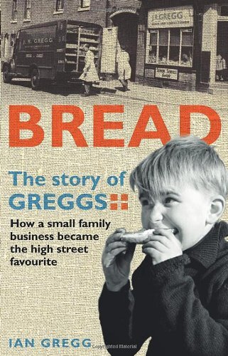 Bread: The Story of Greggs, Gregg, Ian