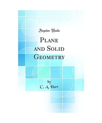Plane and Solid Geometry [Classic Reprint], C. A. Hart