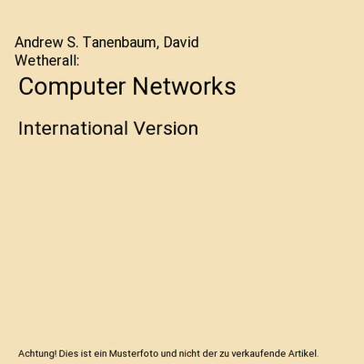 Computer Networks: International Version, Andrew S. Tanenbaum, David Wetherall