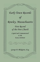 Early Town Records Of Rowley, Massachusetts. First Record Of The First...