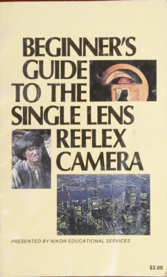  NIKON BEGINNERS GUIDE TO THE SINGLE LENS REFLEX CAMERA