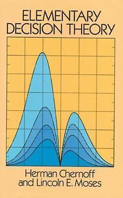 Elementary Decision Theory by Chernoff, Herman; Moses, Lincoln E.; Moses