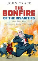 John Crace - Bonfire Of The Insanities - Hardback - G245Z