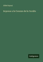Reponse A La Censure De La Faculte Abbé Raynal