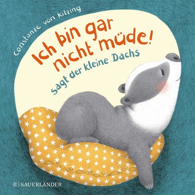 ''Ich bin gar nicht müde!'', sagt der kleine Dachs (Einschlaf-Buch) | ab 2 Jahren