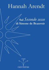 SUL SECONDO SESSO DI SIMONE DE BEAUVOIR  - ARENDT HANNAH - Farina
