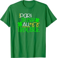Part Irish All Trouble Funny Ireland St. Patrick's Unisex T-Shirt