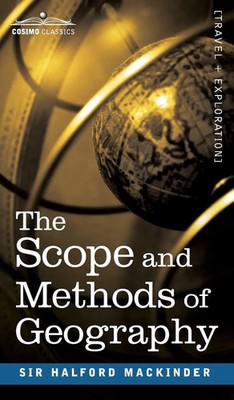 Halford John Mackinder | The Scope and Methods of Geography | Buch | Englisch