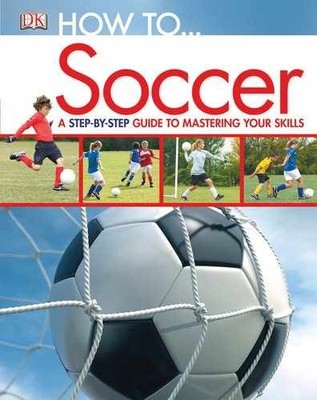 How to...Soccer (Dk How to) - Hardcover, by DK Publishing - Very Good