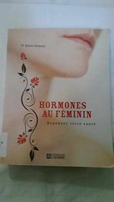 Hormones au Feminin Repensez Votre - Paperback, by DEMERS SYLVIE - Acceptable