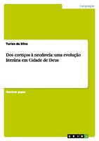 Dos CortiçOs à Neofavela: Uma EvoluçãO LiteráRia Em Cidade De Deus Turian Da Sil