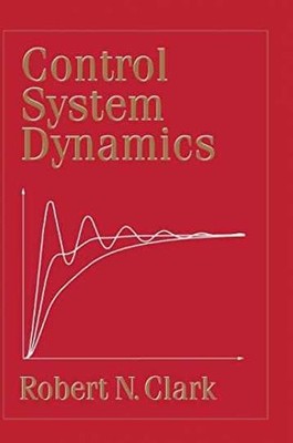 Control System Dynamics - Hardcover, by Clark Robert N. - Very Good