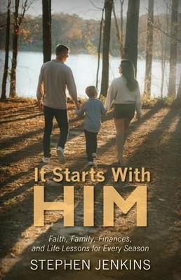 It Starts with Him: Faith, Family, Finances and Life Lessons for Every Season by