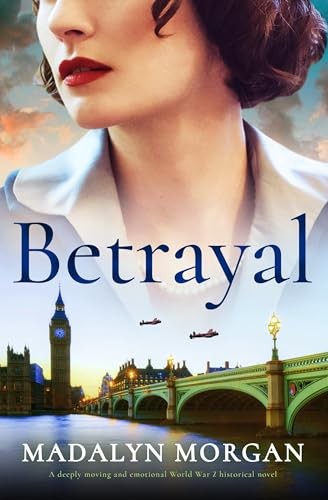 Betrayal: A deeply moving and emotional World War 2... - Morgan, Madalyn