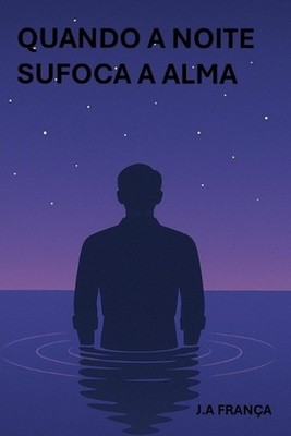 Quando a noite sufoca a alma by J.A. Fran?a (Portuguese) Paperback Book