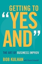 Getting to "Yes And": The Art of Business Improv 9780804795807 by Kulhan, Bob