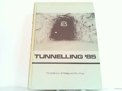 Tunnelling '85: Proceedings of the Fourth International Symposium, Brighton, Eng