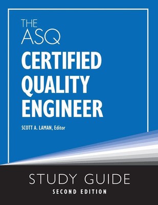 Scott A. Laman | The ASQ Certified Quality Engineer Study Guide, Second Edition