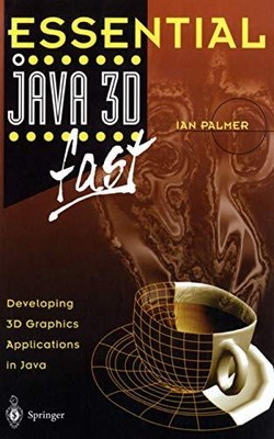 Essential Java 3D fast: Developing 3D Gra... by Palmer, Ian Paperback / softback