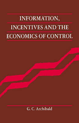 Information, Incentives and the Economics of Control Archibald Paperback