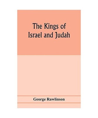 The Kings of Israel and Judah, George Rawlinson