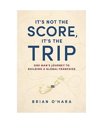 It's Not the Score, It's the Trip: One Man's Journey to Building a Global Franch